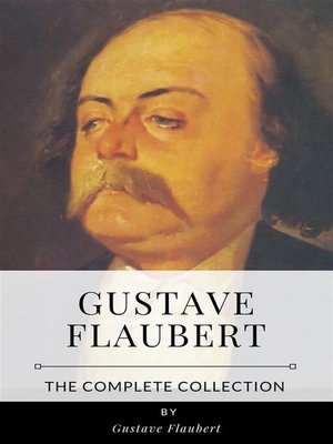 cover image of Gustave Flaubert &#8211; the Complete Collection